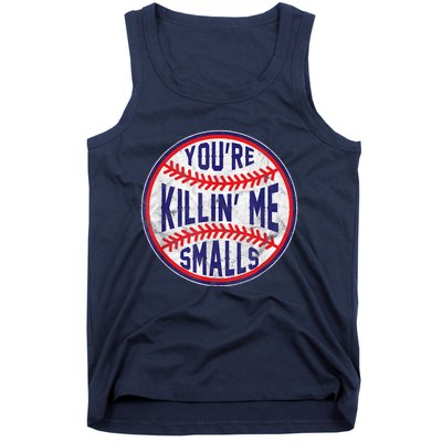 You're Killin Me Smalls Shirt For Softball Baseball Enthusiast You're Killing Me Tank Top