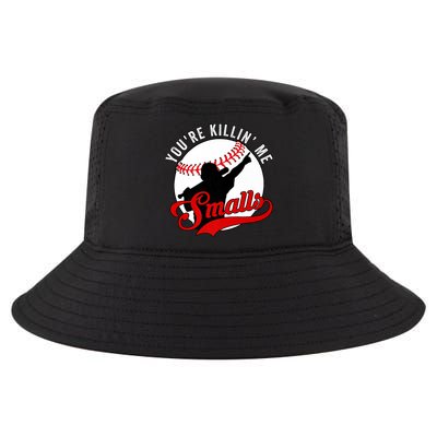You're Killin Me Smalls Shirt For Softball Baseball Enthusiast You're Killing Me Cool Comfort Performance Bucket Hat
