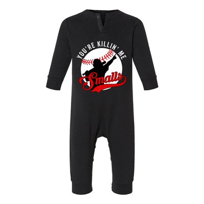 You're Killin Me Smalls Shirt For Softball Baseball Enthusiast You're Killing Me Infant Fleece One Piece