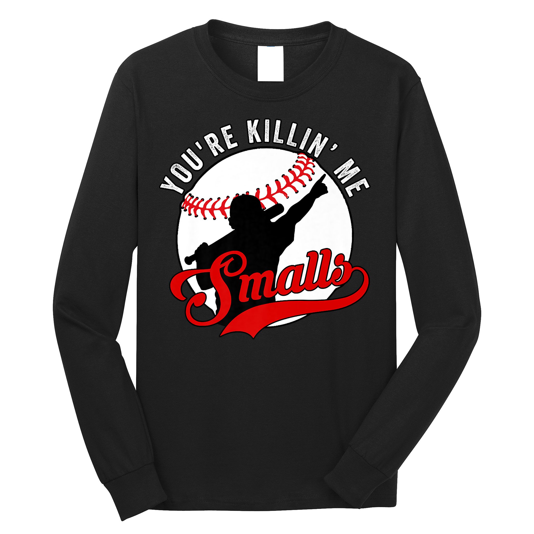 You're Killin Me Smalls Shirt For Softball Baseball Enthusiast You're Killing Me Long Sleeve Shirt
