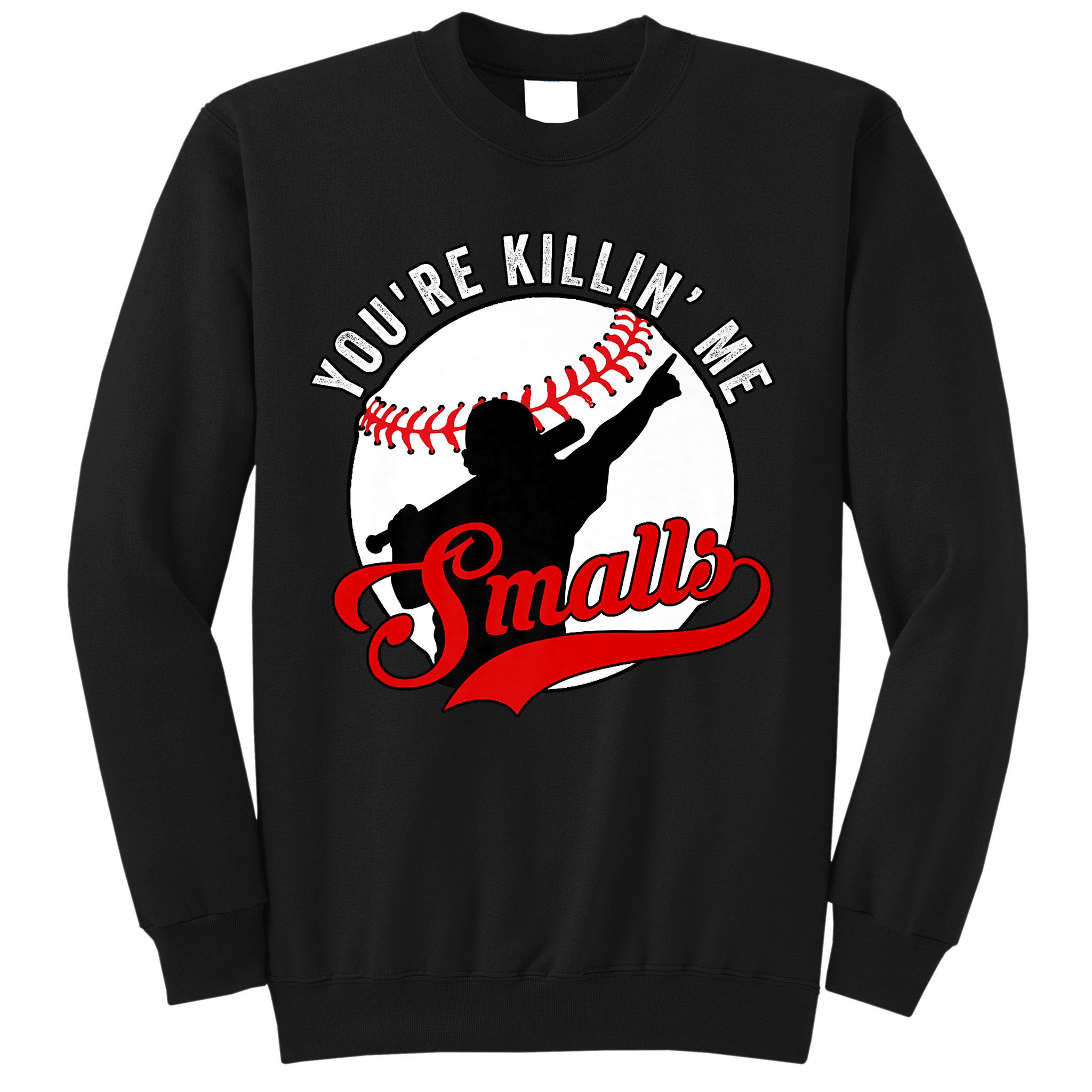 You're Killin Me Smalls Shirt For Softball Baseball Enthusiast You're Killing Me Sweatshirt