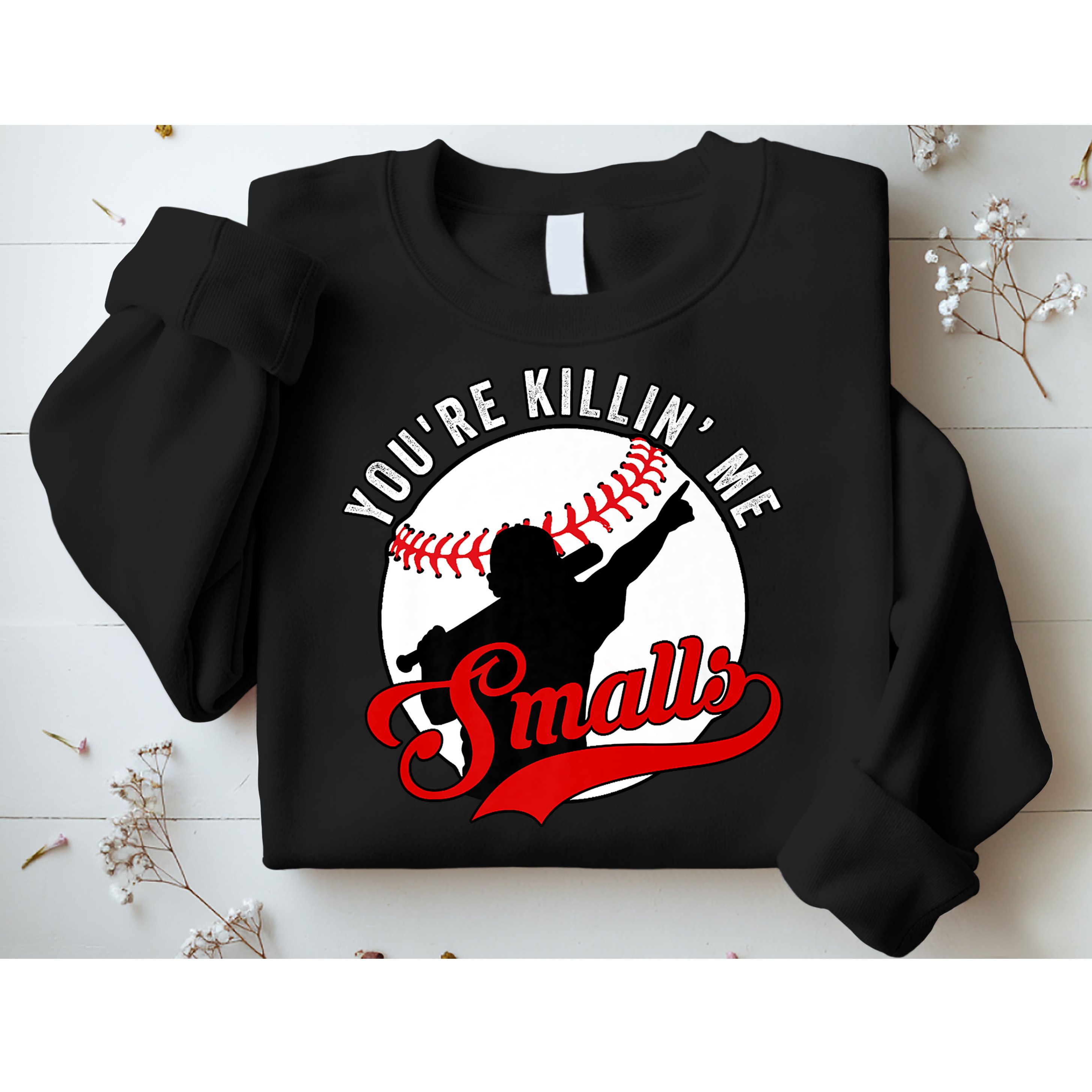 You're Killin Me Smalls Shirt For Softball Baseball Enthusiast You're Killing Me Sweatshirt