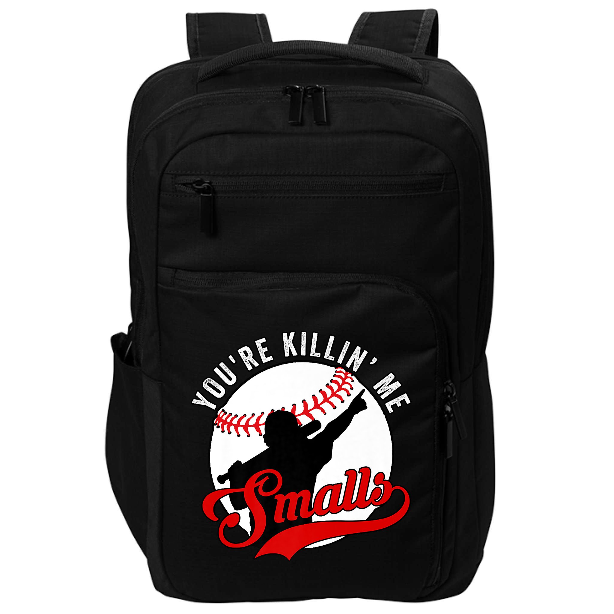 You're Killin Me Smalls Shirt For Softball Baseball Enthusiast You're Killing Me Impact Tech Backpack