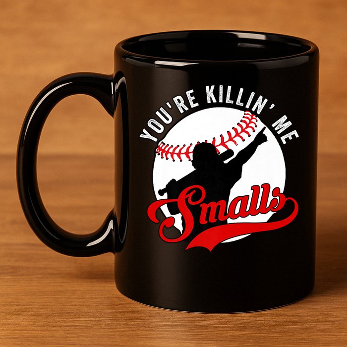 You're Killin Me Smalls Shirt For Softball Baseball Enthusiast You're Killing Me 11oz C Handle Ceramic Mug