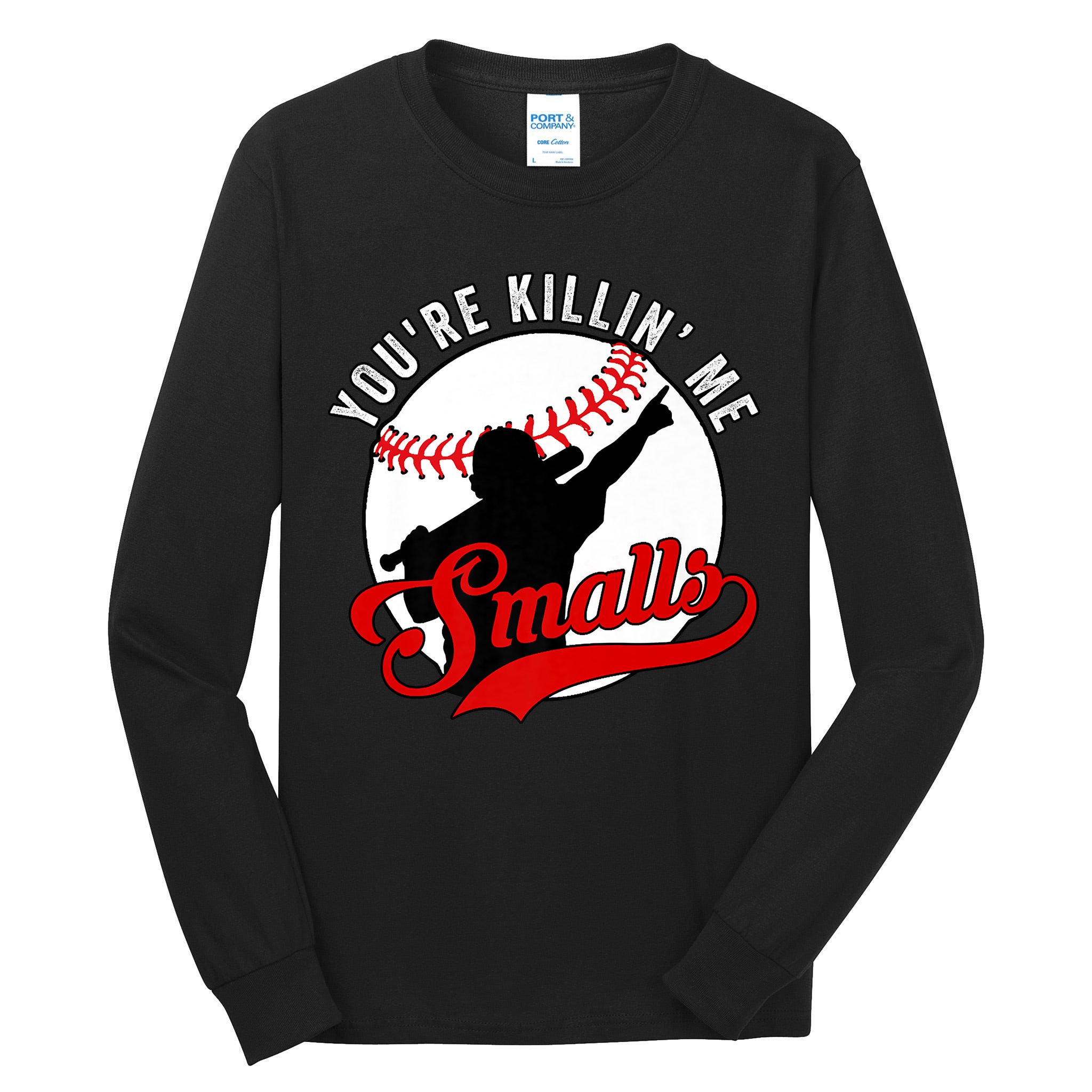 You're Killin Me Smalls Shirt For Softball Baseball Enthusiast You're Killing Me Tall Long Sleeve T-Shirt