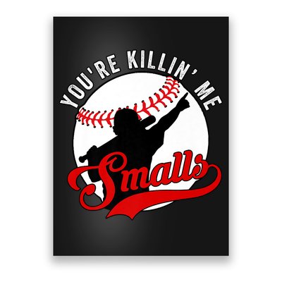 You're Killin Me Smalls Shirt For Softball Baseball Enthusiast You're Killing Me Poster