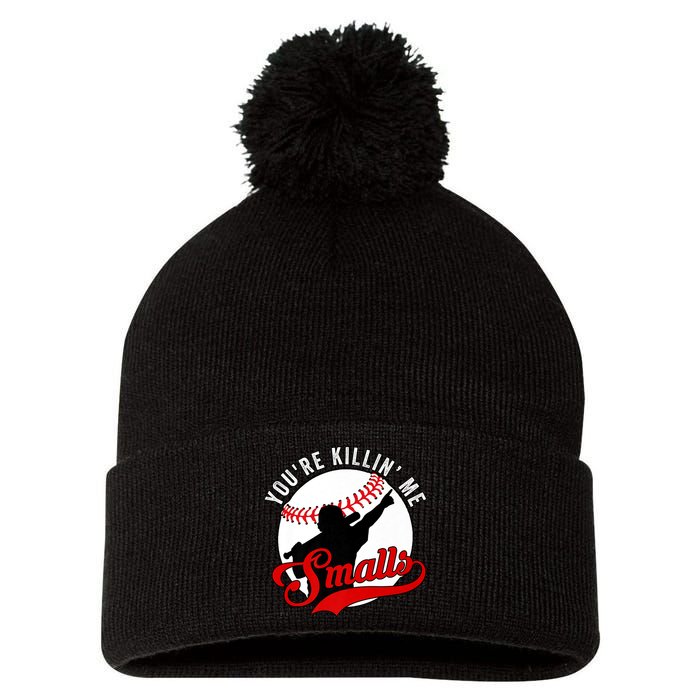 You're Killin Me Smalls Shirt For Softball Baseball Enthusiast You're Killing Me Pom Pom 12in Knit Beanie