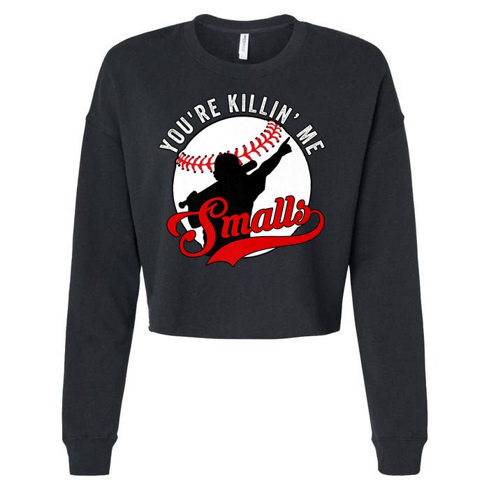 You're Killin Me Smalls Shirt For Softball Baseball Enthusiast You're Killing Me Cropped Pullover Crew