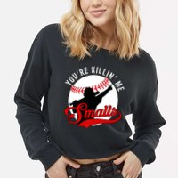 You're Killin Me Smalls Shirt For Softball Baseball Enthusiast You're Killing Me Cropped Pullover Crew