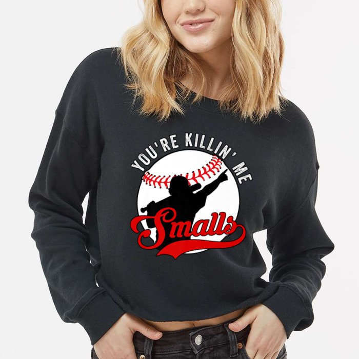 You're Killin Me Smalls Shirt For Softball Baseball Enthusiast You're Killing Me Cropped Pullover Crew
