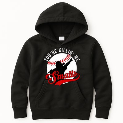 You're Killin Me Smalls Shirt For Softball Baseball Enthusiast You're Killing Me Kids Hoodie