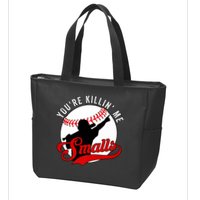 You're Killin Me Smalls Shirt For Softball Baseball Enthusiast You're Killing Me Zip Tote Bag