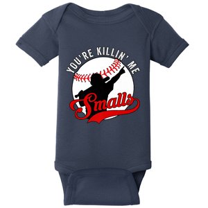 You're Killin Me Smalls Shirt For Softball Baseball Enthusiast You're Killing Me Baby Bodysuit