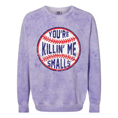 You're Killin' Me Smalls Funny Baseball Parent Colorblast Crewneck Sweatshirt