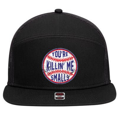 You're Killin' Me Smalls Funny Baseball Parent 7 Panel Mesh Trucker Snapback Hat