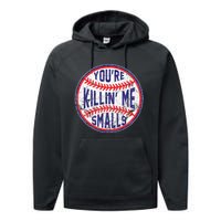 You're Killin' Me Smalls Funny Baseball Parent Performance Fleece Hoodie