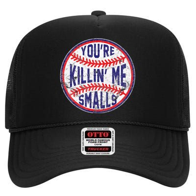 You're Killin' Me Smalls Funny Baseball Parent High Crown Mesh Back Trucker Hat