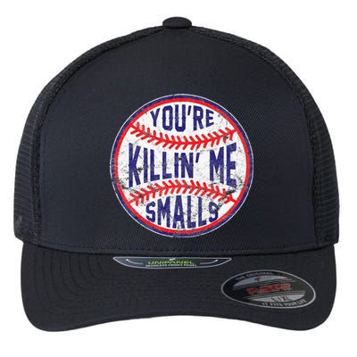 You're Killin' Me Smalls Funny Baseball Parent Flexfit Unipanel Trucker Cap