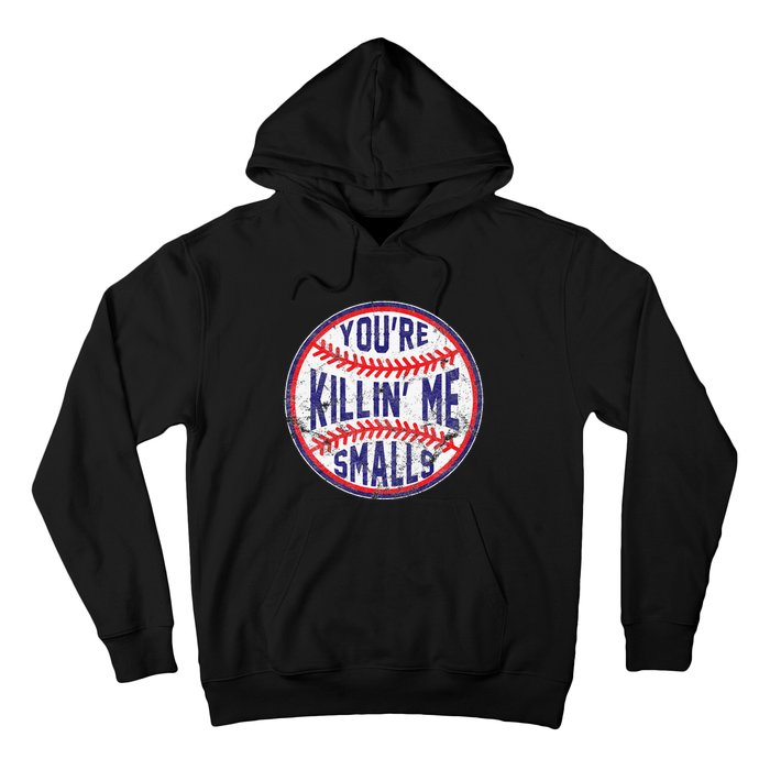 You're Killin' Me Smalls Funny Baseball Parent Hoodie