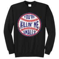 You're Killin' Me Smalls Funny Baseball Parent Sweatshirt