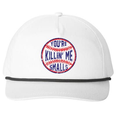 You're Killin' Me Smalls Funny Baseball Parent Snapback Five-Panel Rope Hat