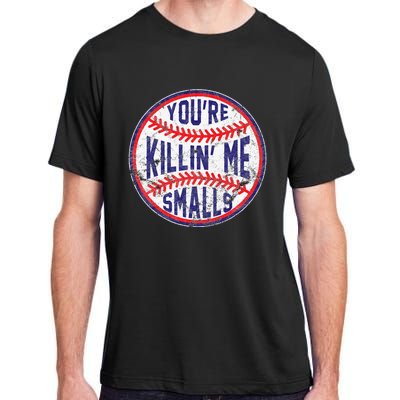 You're Killin' Me Smalls Funny Baseball Parent Adult ChromaSoft Performance T-Shirt