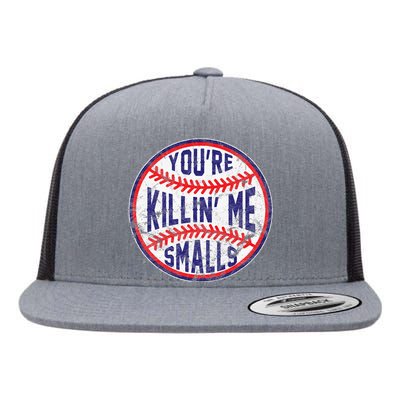 You're Killin' Me Smalls Funny Baseball Parent Flat Bill Trucker Hat