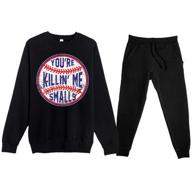 You're Killin' Me Smalls Funny Baseball Parent Premium Crewneck Sweatsuit Set