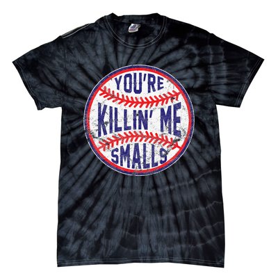 You're Killin' Me Smalls Funny Baseball Parent Tie-Dye T-Shirt