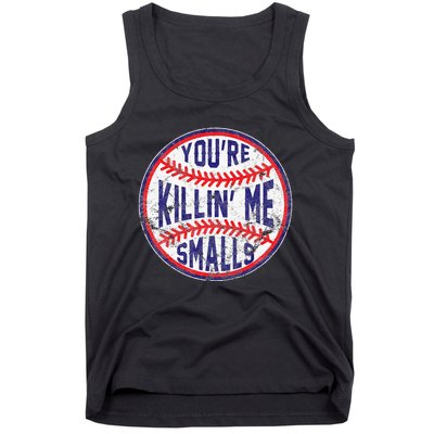 You're Killin' Me Smalls Funny Baseball Parent Tank Top