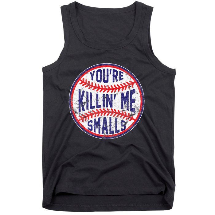 You're Killin' Me Smalls Funny Baseball Parent Tank Top