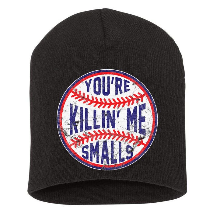 You're Killin' Me Smalls Funny Baseball Parent Short Acrylic Beanie