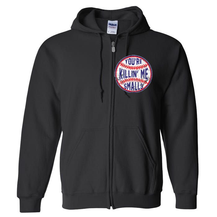 You're Killin' Me Smalls Funny Baseball Parent Full Zip Hoodie