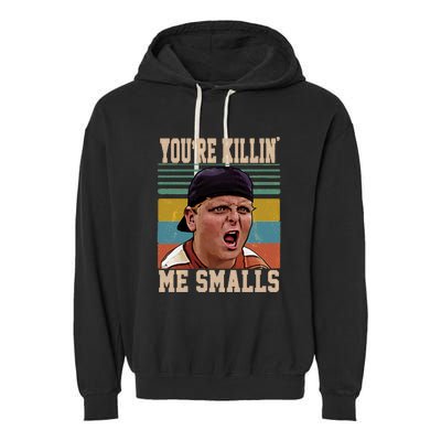 You're Killin Me Smalls! Funny Slogan Garment-Dyed Fleece Hoodie