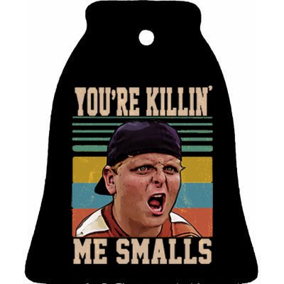 You're Killin Me Smalls! Funny Slogan Ceramic Bell Ornament