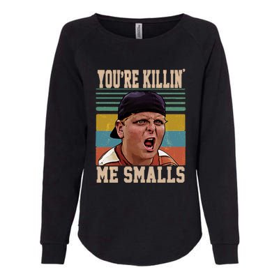 You're Killin Me Smalls! Funny Slogan Womens California Wash Sweatshirt