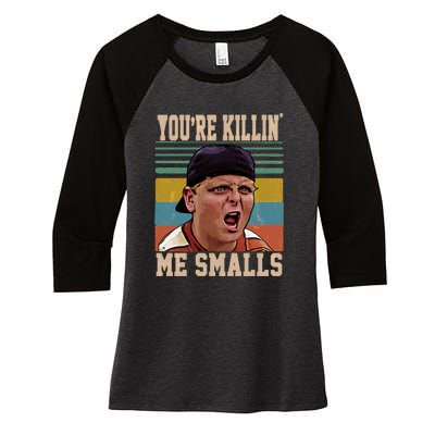 You're Killin Me Smalls! Funny Slogan Women's Tri-Blend 3/4-Sleeve Raglan Shirt