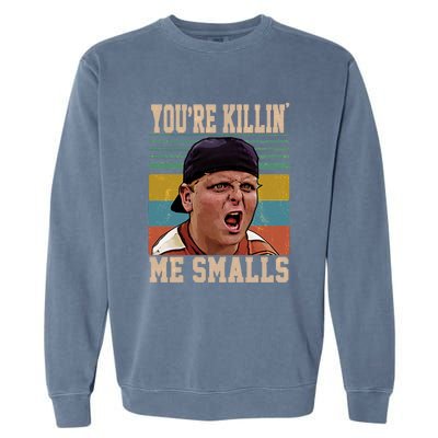 You're Killin Me Smalls! Funny Slogan Garment-Dyed Sweatshirt