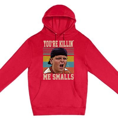 You're Killin Me Smalls! Funny Slogan Premium Pullover Hoodie