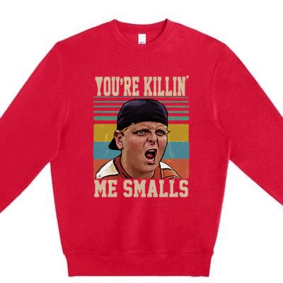 You're Killin Me Smalls! Funny Slogan Premium Crewneck Sweatshirt