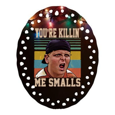 You're Killin Me Smalls! Funny Slogan Ceramic Oval Ornament