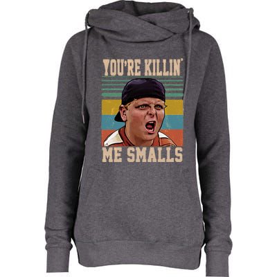 You're Killin Me Smalls! Funny Slogan Womens Funnel Neck Pullover Hood