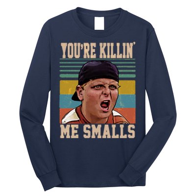 You're Killin Me Smalls! Funny Slogan Long Sleeve Shirt