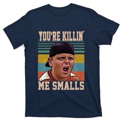 You're Killin Me Smalls! Funny Slogan T-Shirt