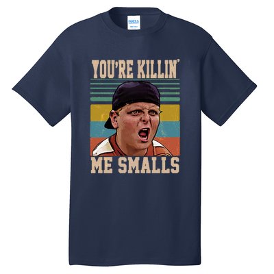 You're Killin Me Smalls! Funny Slogan Tall T-Shirt