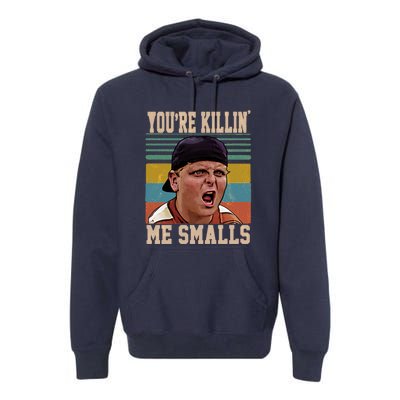 You're Killin Me Smalls! Funny Slogan Premium Hoodie