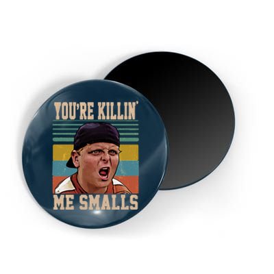 You're Killin Me Smalls! Funny Slogan Magnet