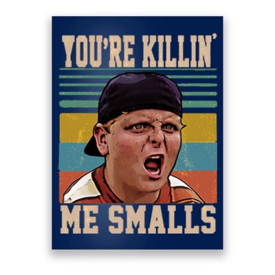 You're Killin Me Smalls! Funny Slogan Poster