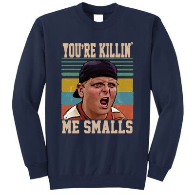 You're Killin Me Smalls! Funny Slogan Tall Sweatshirt