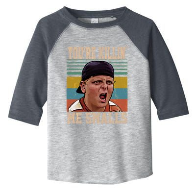 You're Killin Me Smalls! Funny Slogan Toddler Fine Jersey T-Shirt